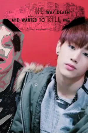 ปกนิยาย [GOT7] He was death and wanted to kill me. {MarkBam}