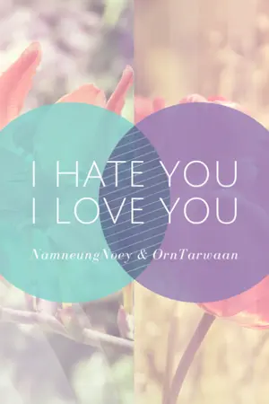 ปกนิยาย [BNK48-OS] I hate you, I love you (NN.N./O.TW.)
