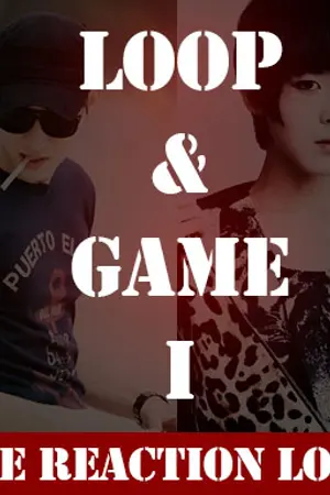 ปกนิยาย [LOOP&GAME I] THE REACTION LOOP (YAOI)