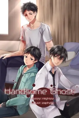 ปกนิยาย [ตีพิมพ์กับสำนักพิมพ์ Rainy Night+เกมแจกหนังสือ] [Yaoi] •HANDSOME GHOST•[END]