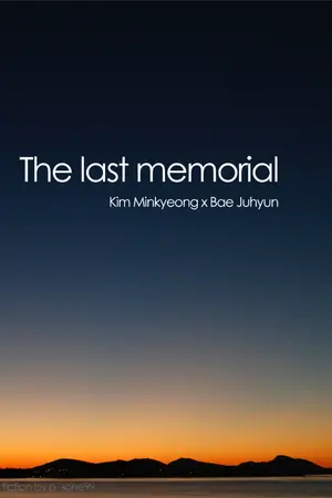 ปกนิยาย The last memorial (Kim Mikyeong x Bae Juhyun)