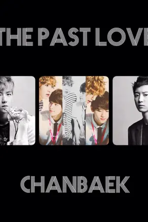 ปกนิยาย [FIC EXO] The Past Love อดีตรัก ปมสังหาร :: CHANBAEK