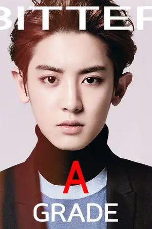 ปกนิยาย [Fic EXO] .♠.BITTER A GRADE.♠. | #CHANKAI