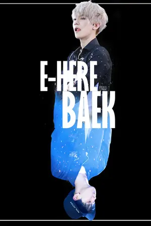 ปกนิยาย E-HERE BAEK (อี)เฮียแบค | BaekYeol&ChanBaek