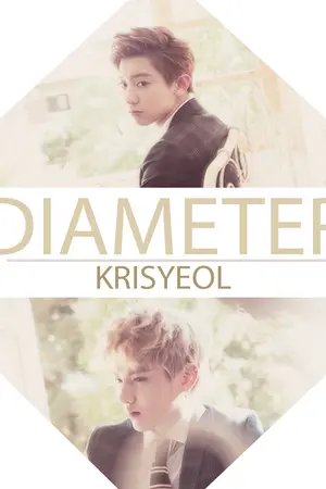 ปกนิยาย DIAMETER - {Krisyeol|Kaihun|Taobaek}