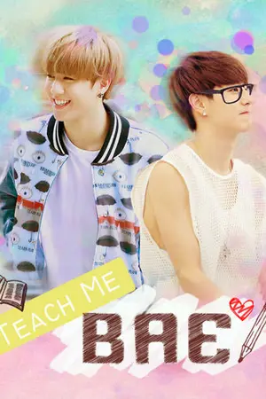 ปกนิยาย [Fic GOT7] Teach me Bae!