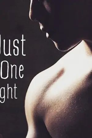 ปกนิยาย 【Just One Night ❥ 】ที่รักครับ.. ผมรักแค่คืนดียว [Yaoi]