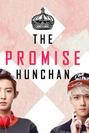 ปกนิยาย [E X O] The Promise สัญญาที่(จะไม่)รอ(แล้วนะ) ♡ HunChan ♡