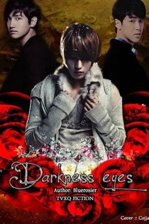 ปกนิยาย Fic Darkness eyes TVXQ (YunJae,YuSu,Min&)