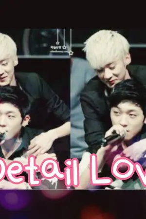 ปกนิยาย `[TEENTOP] Detail Love Chunji x Changjo