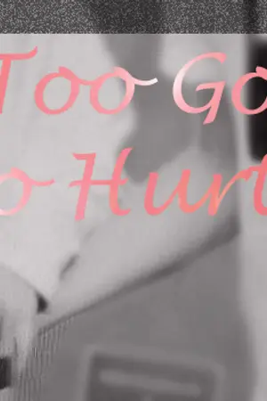 ปกนิยาย [SF] Too Good Too Hurt