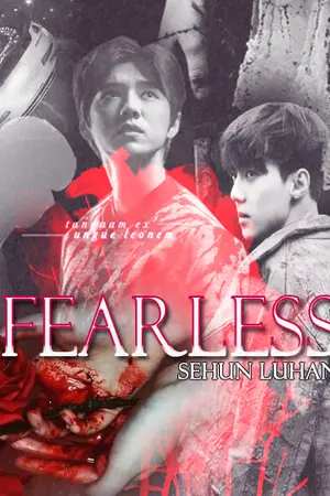 ปกนิยาย [EXO] Fearless  惧怕 | HunHan #ลั่นฟิคเทศกาล