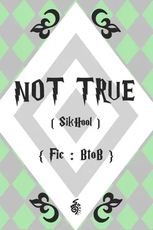 ปกนิยาย ♡ { fic : btob } Not True ◦ SikHool ♡