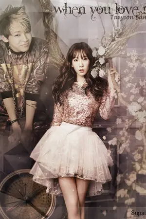 ปกนิยาย [Fic GOT7 SNSD 2PM FT.MISS A] When you love me