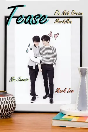 ปกนิยาย {Fic Nct dream} Tease {MaekMin}