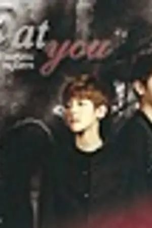 ปกนิยาย [จบแล้ว] EAT YOU ก็คุณมันน่ากิน [ชานแบค]