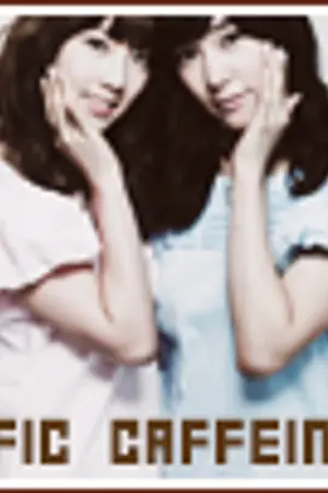 ปกนิยาย [Fic snsd] Caffeine ถ้าขมก็เติมน้ำตาล ถ้าหวานก็เติมหัวใจ