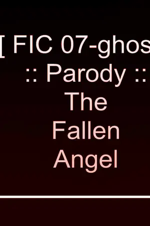 ปกนิยาย [ FIC 07-ghost ] :: Parody :: The Fallen Angel