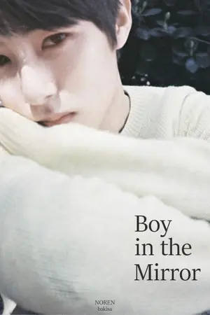 ปกนิยาย [Fic NCT] Boy in the Mirror | #NOREN