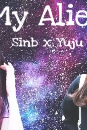 ปกนิยาย [SF-GFRIEND] My Alien (Sinb x Yuju)