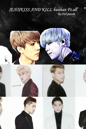 ปกนิยาย {EXO}KISS AND KILL hunhan Ft.all