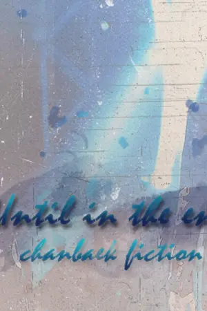 ปกนิยาย [ One Short fiction - ChanBaek :: Until in the end ]