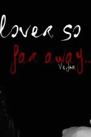 ปกนิยาย [Fic BTS: VMIN] Lover so far away (=‘ｘ‘=)