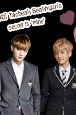 ปกนิยาย [Fic EXO] Taobeak Beakhyuns secret is mine ft.EXO