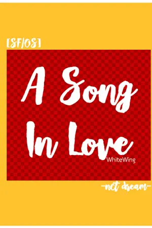 ปกนิยาย [SF/OS] `A song in love {NCT DREAM} (markno , minno etc.)