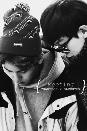 ปกนิยาย [FICEXO] Meeting - Chanyeol x Baekhyun