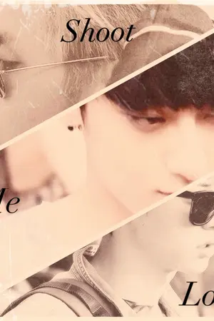 ปกนิยาย [EXO Kris x Tao x Chanyeol] Shoot Me Love