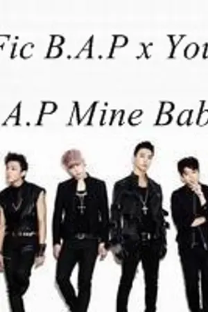 ปกนิยาย [Fic All B.A.P x You]B.A.P Mine Baby