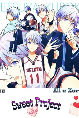 ปกนิยาย [FIC KNB ] SWEET PROJECT All x Kuroko {Yaoi}