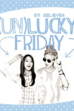 ปกนิยาย [ FIN ] (UN)LUCKY FRIDAY (คาดว่า)วันศุกร์นี้ผมจะมีรัก