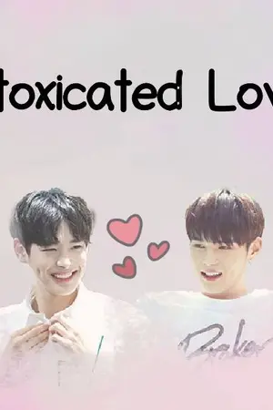 ปกนิยาย INTOXICATED LOVE  [ VICTON #SeByung #ByungJun ]