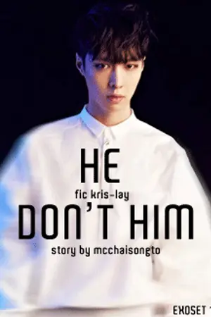 ปกนิยาย ◤HE DONT HIM◥ KRIS-LAY [fic EXO]