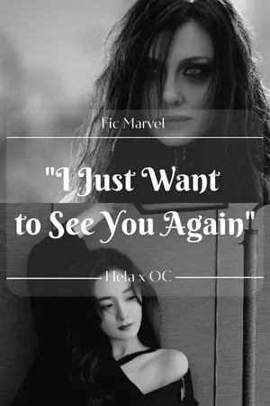 ปกนิยาย [END] [Fic Marvel - Hela x OC]  I Just Want to See You Again [Yuri]