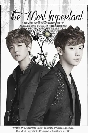 ปกนิยาย ` {fic exo} 。The most important♡ Chanbaek