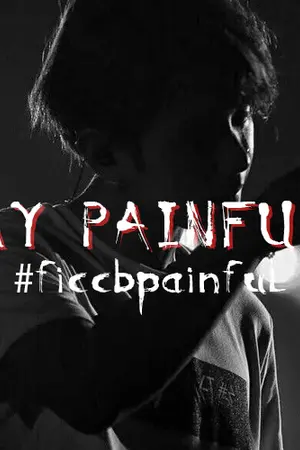 ปกนิยาย MY PAINFUL #ficcbpainful | CHANBAEK ft.HUNHAN