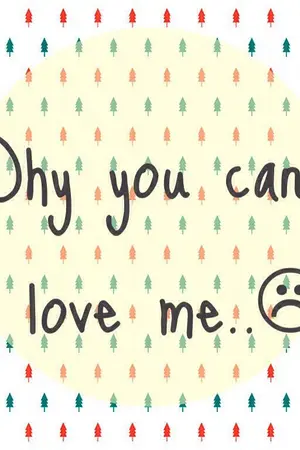 ปกนิยาย why you can't love me ☹