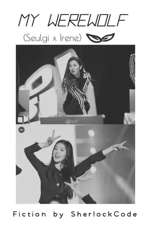 ปกนิยาย [Fic Red Velvet] MY WEREWOLF (Seulgi x Irene)