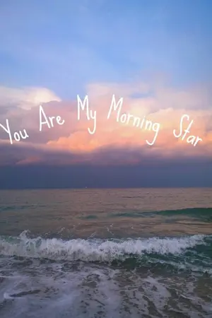 ปกนิยาย [OS/SF] You Are My Morning Star