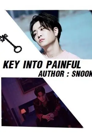 ปกนิยาย KEY INTO PAINFUL [JACKJAE FIC FT.BNIOR] AUTHOR:SNOOKY