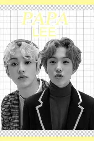 ปกนิยาย NCT FIC  ˹ PAPA LEE ˼ วิถีเลี้ยงลูกของคนกาก│ #Marksung Ft. #Taeten #Nomin