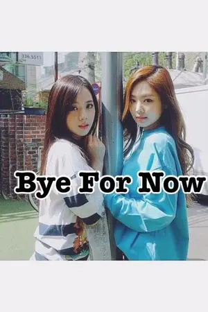 ปกนิยาย [OS] [BLACKPINK] [Jisoo x Jennie] [Jensoo] Bye For Now คำบอกลา