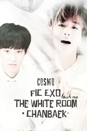 ปกนิยาย FIC EXO►The White Room ◄• ChanBaek• #ฟิคห้องขาว