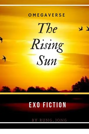 ปกนิยาย [EXO] ☼ 日出 ☼ The Rising Sun {ChanBaek} Omegaverse