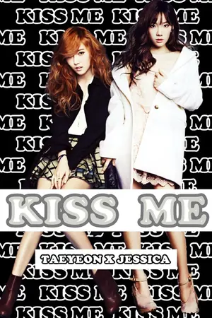 ปกนิยาย [Fic SNSD] ☆◊☆ Kiss Me ☆◊☆ [TaengSic]