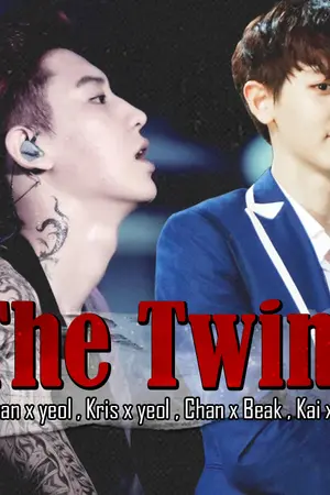 ปกนิยาย The Twins [chanxyeol Krisyeol & Chanbeak & kai]