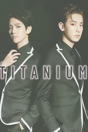 ปกนิยาย (EXO)TITANIUM - CHANBAEK